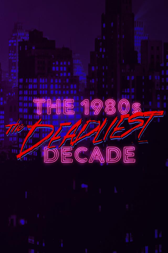 The 1980s: The Deadliest Decade on FREECABLE TV