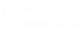 Spawn of Jaws: The Birth